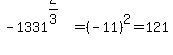 -1331%5E%282%2F3%29+=+%28-11%29%5E2+=+121