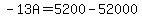 -13A=5200-52000