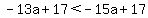 -13a%2B17%3C-15a%2B17