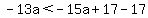 -13a%3C-15a%2B17-17