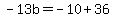 -13b=-10%2B36