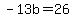 -13b=26
