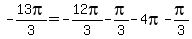 -13pi%2F3=-12pi%2F3-pi%2F3-4pi-pi%2F3