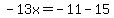 -13x=-11-15