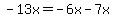 -13x=-6x-7x