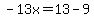 -13x=13-9