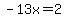 -13x=2