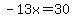 -13x=30