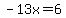 \"-13x=6\"