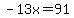 -13x=91