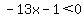 -13x-1%3C0