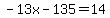 -13x-135=14