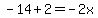 -14%2B2+=+-2x
