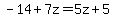 -14%2B7z=5z%2B5