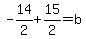 -14%2F2%2B15%2F2=b
