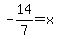 -14%2F7=x