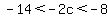 -14%3C-2c%3C-8