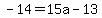 -14=15a-13