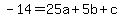 -14=25a%2B5b%2Bc