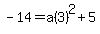-14=a%283%29%5E2%2B5
