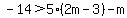 -14%3E5%282m-3%29-m