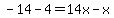 -14+-+4=+14x+-x