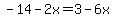 -14-2x=3-6x