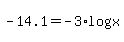 -14.1=-3%2Alog%28x%29