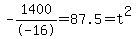 -1400%2F-16+=+87.5+=+t%5E2