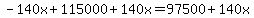 -140x%2B115000%2B140x=97500%2B140x