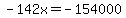 -142x=-154000