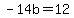 -14b=12