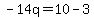 -14q=10-3