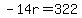 -14r=322