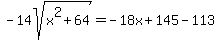 -14sqrt%28x%5E2%2B64%29+=+-+18x+%2B+145+-+113