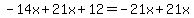 -14x%2B21x%2B12=-21x%2B21x