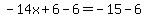 -14x%2B6-6=-15-6