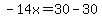 -14x=30-30