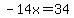 -14x=34