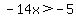 -14x%3E-5