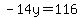 -14y=116