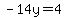 -14y=4