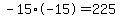 -15%2A-15+=+225