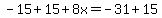 -15%2B15%2B8x=-31%2B15