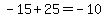 -15%2B25=-10