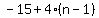 -15%2B4%28n-1%29