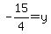 -15%2F4=y