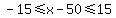 -15%3C=x-50%3C=15
