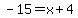 -15=x%2B4