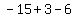 -15+%2B+3+-+6